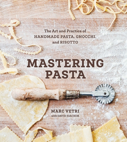 Mastering Pasta by Marc Vetri and David Joachim