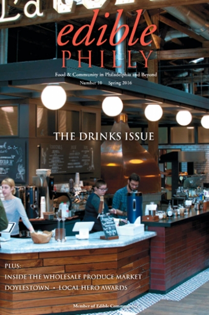 Edible Philly, Issue #10, Spring 2016